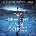 Cover: Das Gewicht von Schnee - steinbach sprechende b&uuml;cher
