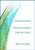 Cover: Spiritualit&auml;t: F&auml;hig im Leben - Frei im Geist - Huber, Ruth