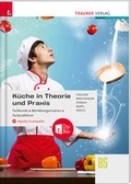 Cover: K&uuml;che in Theorie und Praxis - Fachkunde, Betriebsorganisation, Fachpraktikum + digitales Zusatzpaket - Trauner Verlag