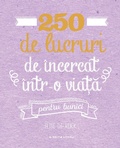 Cover: 250 de lucruri de &icirc;ncercat &icirc;ntr-o via&iquest;a - pentru bunici - Litera Media Group