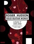 Cover: Roger Hudson Solo Guitar Works Volume 2, 1999-2006 - Roger Hudson Music