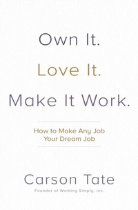 Abbildung von: Own It. Love It. Make It Work.: How to Make Any Job Your Dream Job - McGraw Hill LLC