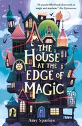 Cover: The House at the Edge of Magic - Walker Books Ltd