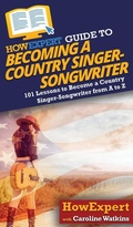 Cover: HowExpert Guide to Becoming a Country Singer-Songwriter - HowExpert