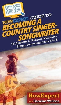 Enlarge image Cover: HowExpert Guide to Becoming a Country Singer-Songwriter - HowExpert