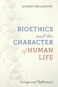 Cover: Bioethics and the Character of Human Life - Wipf & Stock Publishers