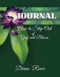 Cover: How to Step Out of Grief and Bloom-Journal - Lillie of the Vallie