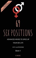 Cover: 69 Sex Positions. Advanced Moves to Spice Up Your Sex Life (with illustrations). Book II - Flying Colors Publishing