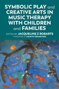 Cover: Symbolic Play and Creative Arts in Music Therapy with Children and Families - Jessica Kingsley Publishers