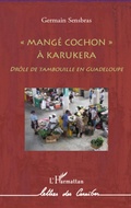 Cover: Mang&eacute; cochon &agrave; Karukera - Lettres des Cara&iuml;bes