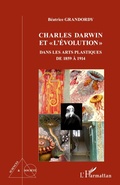 Cover: Charles Darwin et "l'&eacute;volution" dans les arts plastiques de 1859 &agrave; 1914 - Sciences et Soci&eacute;t&eacute;