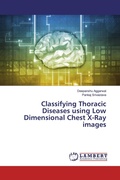 Cover: Classifying Thoracic Diseases using Low Dimensional Chest X-Ray images - LAP Lambert Academic Publishing