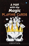 Cover: A Man With The Magic Playing Card - Blue Rose Publishers