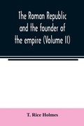 Cover: The Roman republic and the founder of the empire (Volume II) - ALPHA EDITION