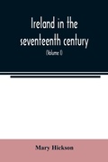 Cover: Ireland in the seventeenth century, or, The Irish massacres of 1641-2 - ALPHA EDITION