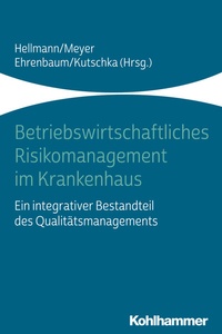 Abbildung von: Betriebswirtschaftliches Risikomanagement im Krankenhaus - Kohlhammer