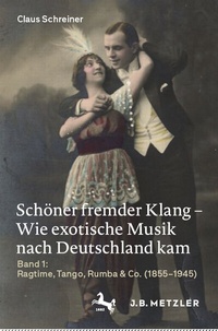 Abbildung von: Schöner fremder Klang - Wie exotische Musik nach Deutschland kam - J.B. Metzler