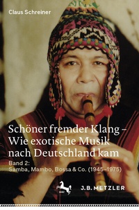 Abbildung von: Schöner fremder Klang - Wie exotische Musik nach Deutschland kam - J.B. Metzler