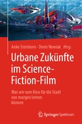 Cover: Urbane Zuk&uuml;nfte im Science-Fiction-Film - Springer Spektrum