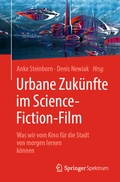 Cover: Urbane Zuk&uuml;nfte im Science-Fiction-Film - Springer Spektrum