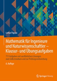 Bild vergrößern Bild: Mathematik für Ingenieure und Naturwissenschaftler - Klausur- und Übungsaufgaben - Springer Vieweg