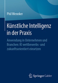 Abbildung von: Künstliche Intelligenz in der Praxis - Springer Gabler