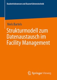 Abbildung von: Strukturmodell zum Datenaustausch im Facility Management - Springer Vieweg