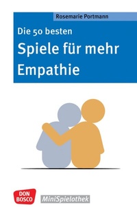 Abbildung von: Die 50 besten Spiele für mehr Empathie - Don Bosco Medien