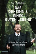 Cover: Das Geheimnis eines guten Lebens - edition a