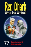 Cover: Ren Dhark - Weg ins Weltall 77: Seuchenherd Milchstra&szlig;e - HJB Verlag & Shop KG