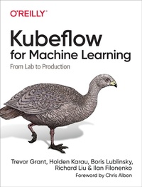 Enlarge image Cover: Kubeflow for Machine Learning - O'Reilly