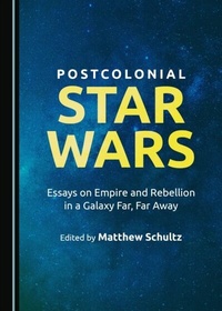 Enlarge image Cover: Postcolonial Star Wars - Cambridge Scholars Publishing
