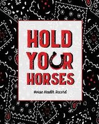 Abbildung von: Hold Your Horses, Horse Health Record - Amy Newton