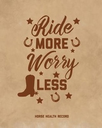 Abbildung von: Ride More, Worry Less, Horse Health Record - Amy Newton