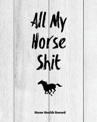 Abbildung von: All My Horse Shit, Horse Health Record - Amy Newton