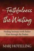Cover: His Faithfulness Is in the Waiting - Marjorie Hotelling