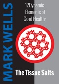 Cover: Twelve Dynamic Elements of Good Health - Tissue Salts - Autonomy Books