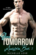 Cover: Gone, Tomorrow: An Alpha Billionaire Romance (Maelstrom, #3) - Michelle Love