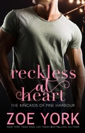 Cover: Reckless at Heart (The Kincaids of Pine Harbour, #1) - Zoe York