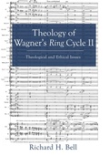 Cover: Theology of Wagner's Ring Cycle II - Wipf and Stock Publishers