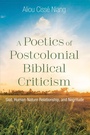 Cover: A Poetics of Postcolonial Biblical Criticism - Wipf and Stock Publishers
