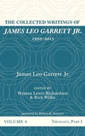 Cover: The Collected Writings of James Leo Garrett Jr., 1950-2015: Volume Four - Wipf & Stock Publishers