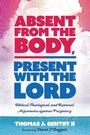 Cover: Absent from the Body, Present with the Lord - Wipf and Stock Publishers