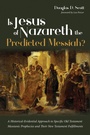 Cover: Is Jesus of Nazareth the Predicted Messiah? - Wipf and Stock Publishers