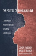 Cover: The Politics of Conjugal Love - Wipf and Stock Publishers