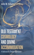 Cover: Old Testament Cosmology and Divine Accommodation - Wipf & Stock Publishers
