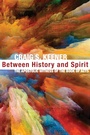 Cover: Between History and Spirit - Wipf and Stock Publishers