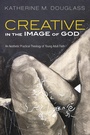 Cover: Creative in the Image of God - Wipf and Stock Publishers