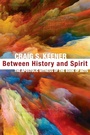 Cover: Between History and Spirit - Wipf & Stock Publishers