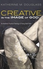 Cover: Creative in the Image of God - Wipf & Stock Publishers